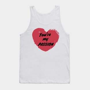 You're My Passion Love Heart Saint Valentines Day Romantic Tank Top
